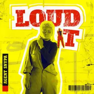 Agent Snypa - Loud It